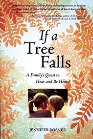 If a Tree Falls (A Family's Quest to Hear and Be Heard) by Jennifer Rosner, 9781558616622