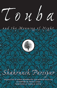 Touba and the Meaning of Night by Shahrnush Parsipur, Havva Houshmand, Kamran Talattof, Houra Yavari, 9781558615571
