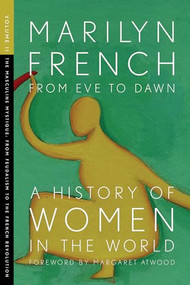 From Eve to Dawn, A History of Women in the World, Volume II (The Masculine Mystique: From Feudalism to the French Revolution) by Marilyn French, Margaret Atwood, 9781558615670