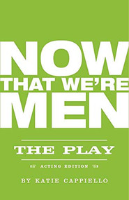 Now That We're Men by Katie Cappiello, Jonathan Marc Sherman, 9781558614123