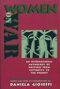 Women on War (An International Anthology of Writings from Antiquity to the Present) by Daniella Gioseffi, 9781558614093