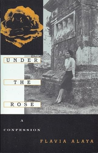 Under the Rose (A Confession) - 9781558612709 by Flavia Alaya, 9781558612709