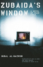 Zubaida's Window (A Novel of Iraqi Exile) by Iqbal Al-Qazwini, Azza El-Kholy, Amira Nowaira, 9781558615724