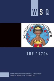 The 1970s (WSQ Volume 43, Numbers 3&4 Fall/Winter 2015) by Shelly Eversley, Michelle Habell-Pallán, 9781558619067