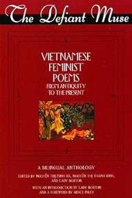 The Defiant Muse (Vietnamese Feminist Poems from Antiquity to the Present) by Nguyen Thi Minh Hà, Nguyen Thi Thanh Binh, Lady Borton, 9781558615496