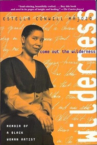 Come Out the Wilderness (Memoir of a Black Woman Artist) by Estella Conwill Májozo, 9781558612075