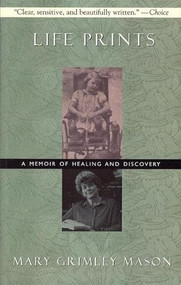 Life Prints (A Memoir of Healing and Discovery) by Mary Mason, 9781558612761