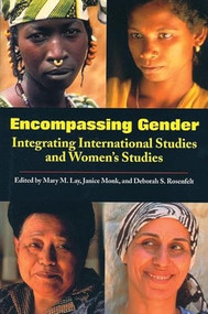 Encompassing Gender (Integrating Area Studies, Ethnic Studies, and Women's Studies) by Mary Lay, Janice Monk, Deborah Rosenfelt, 9781558612693