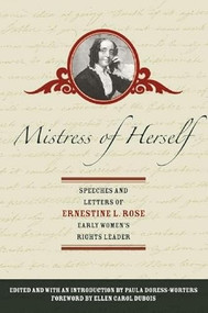 Mistress of Herself (Speeches and Letters of Ernestine L. Rose, Early Women's Rights Leader) by Ernestine L. Rose, Paula Doress-Worters, 9781558615434