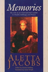 Memories (My Life as an International Leader in Health, Suffrage, and Peace) by Aletta Jacobs, Harriet Feinberg, Harriet Pass Friedenreich, 9781558611382