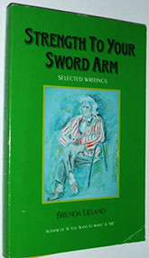 Strength to Your Sword Arm (Selected Writings) by Brenda Ueland, Susan Allen Toth, 9780930100506