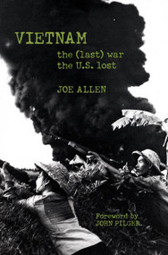Vietnam: The (Last) War the U.S. Lost by Joe Allen, John Pilger, 9781931859493