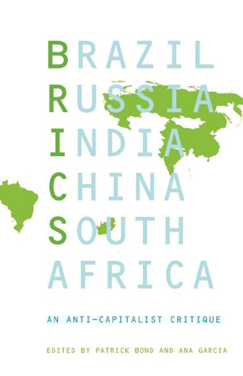 BRICS (An Anticapitalist Critique) by Ana Garcia, Patrick Bond, 9781608465330