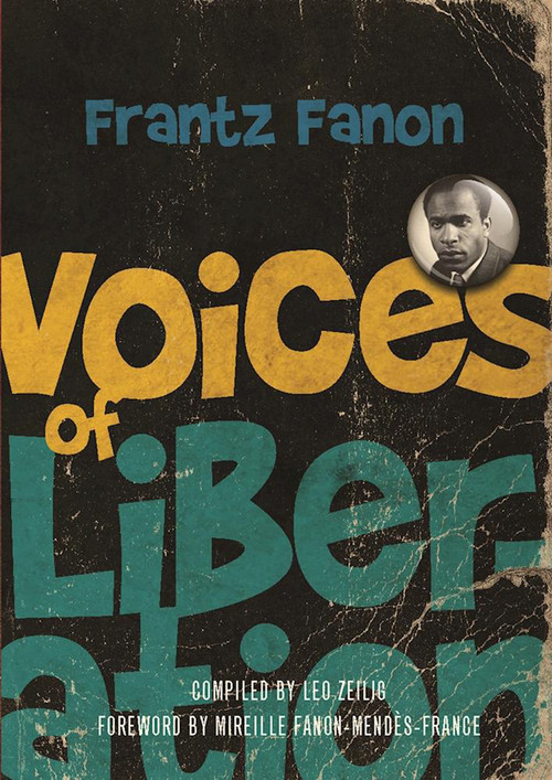 Voices of Liberation (Frantz Fanon) by Leo Zeilig, Mireille Fanon-Mendes France, 9781608466139