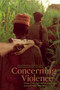 Concerning Violence (Fanon, Film, and Liberation in Africa, Selected Takes 1965-1987) by Göran Olsson, Sophie Vukovic, Gayatri Chakravorty Spivak, 9781608465323