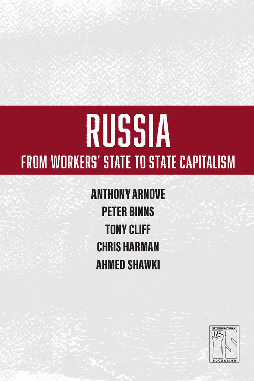Russia (From Workers' State to State Capitalism) by Anthony Arnove, Tony Cliff, Ahmed Shawki, Chris Harman, 9781608465453