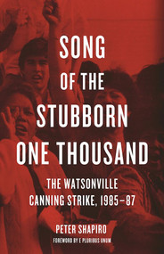 Song of the Stubborn One Thousand (The Watsonville Canning Strike, 1985-87) by Peter Shapiro, 9781608466801