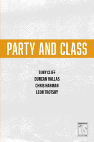 Party and Class by Tony Cliff, 9781608465415