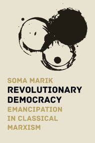 Revolutionary Democracy (Emancipation in Classical Marxism) by Soma Marik, 9781608467297