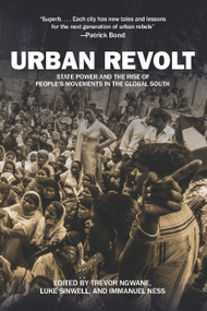 Urban Revolt (State Power and the Rise of People's Movements in the Global South) by Trevor Ngwane, Immanuel Ness, Luke Sinwell, 9781608467136