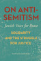 On Antisemitism (Solidarity and the Struggle for Justice) by Judith Butler, Jewish Voice for Peace, 9781608467617