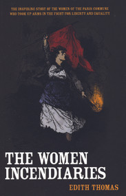 The Women Incendiaries by Edith Thomas, 9781931859462