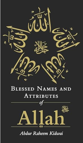 Blessed Names and Attributes of Allah by Abdur Raheem Kidwai, 9781847740878