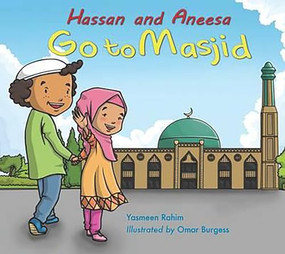 Hassan and Aneesa Go to Masjid by Yasmeen Rahim, Omar Burgess, 9780860375210