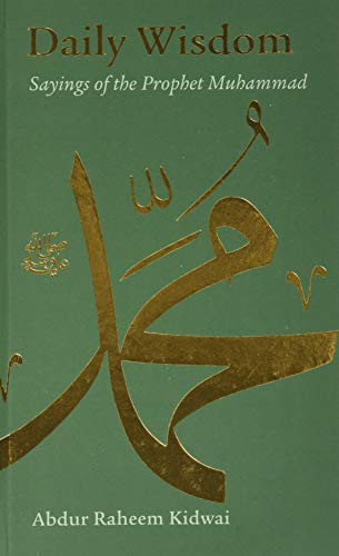 Daily Wisdom: Sayings of the Prophet Muhammad by Abdur Raheem Kidwai, 9781847740182