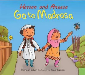Hassan and Aneesa Go to Madrasa by Yasmeen Rahim, Omar Burgess, 9780860374596