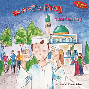 We're Off to Pray by Sana Munshey, Eman Salem, 9780860375296