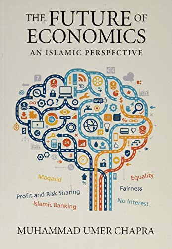 The Future of Economics (An Islamic Perspective) by M. Umer Chapra, 9780860373452
