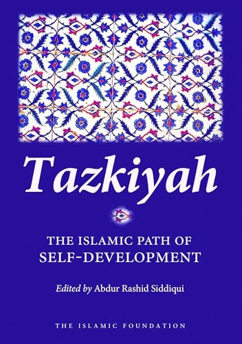 Tazkiyah (The Islamic Path of Self-Development) by Abdur Rashid Siddiqui, 9780860373490