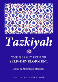 Tazkiyah (The Islamic Path of Self-Development) by Abdur Rashid Siddiqui, 9780860373490