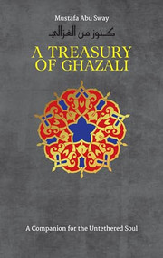 A Treasury of Ghazali by Mustafa Abu Sway, Imam al-Ghazali, 9781847740816
