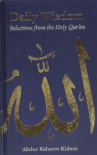Daily Wisdom: Selections from the Holy Qur'an by Abdur Raheem Kidwai, 9781847740328