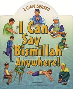 I Can Say Bismillah Anywhere! by Yasmin Ibrahim, 9780860373148