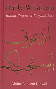 Daily Wisdom: Islamic Prayers and Supplications (Arabic Edition) by Abdur Raheem Kidwai, 9781847740434