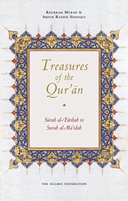 Treasures of the Qur'an (Surah al-Fatihah to Surah al-Mai'dah) by Abdur Rashid Siddiqui, Khurram Murad, 9780860376378