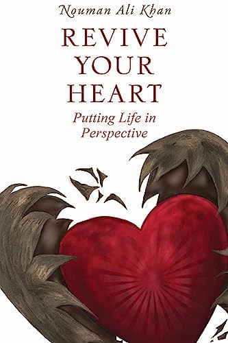 Revive Your Heart (Putting Life in Perspective) by Nouman Ali Khan, 9781847741011