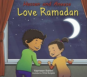 Hassan and Aneesa Love Ramadan by Yasmeen Rahim, Omar Burgess, 9780860376422