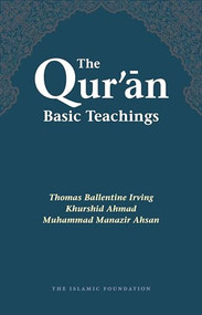The Qur'an: Basic Teachings by T. B. Irving, Khurshid Ahmad, M. Manazir Ahsan, 9780860372226