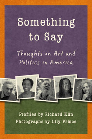 Something to Say (Thoughts on Art and Politics in America) by Richard Klin, Lily Prince, 9781935248194
