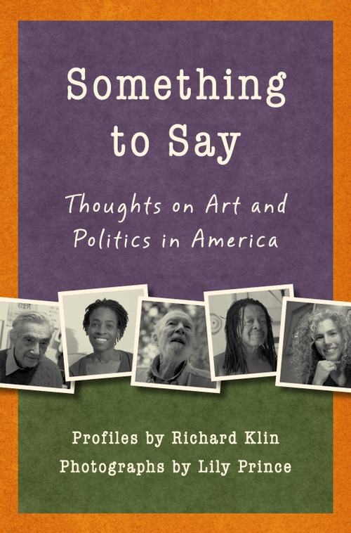 Something to Say (Thoughts on Art and Politics in America) by Richard Klin, Lily Prince, 9781935248194