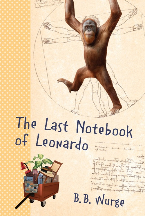 The Last Notebook of Leonardo by B.B. Wurge, 9781935248149