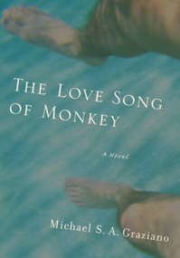 The Love Song of Monkey by Michael S. A. Graziano, 9780981514802