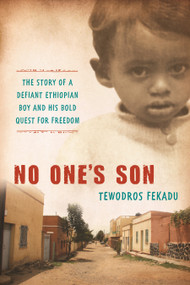 No One's Son (The remarkable true story of a defiant African boy and his bold quest for freedom) by Tewodros Fekadu, 9781935248262