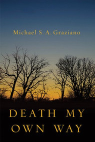 Death My Own Way by Michael S. A. Graziano, 9781935248330