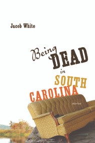 Being Dead in South Carolina by Jacob White, 9781935248446