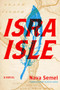 Isra-Isle (A Novel) by Nava  Semel, Jessica Cohen, 9781942134190